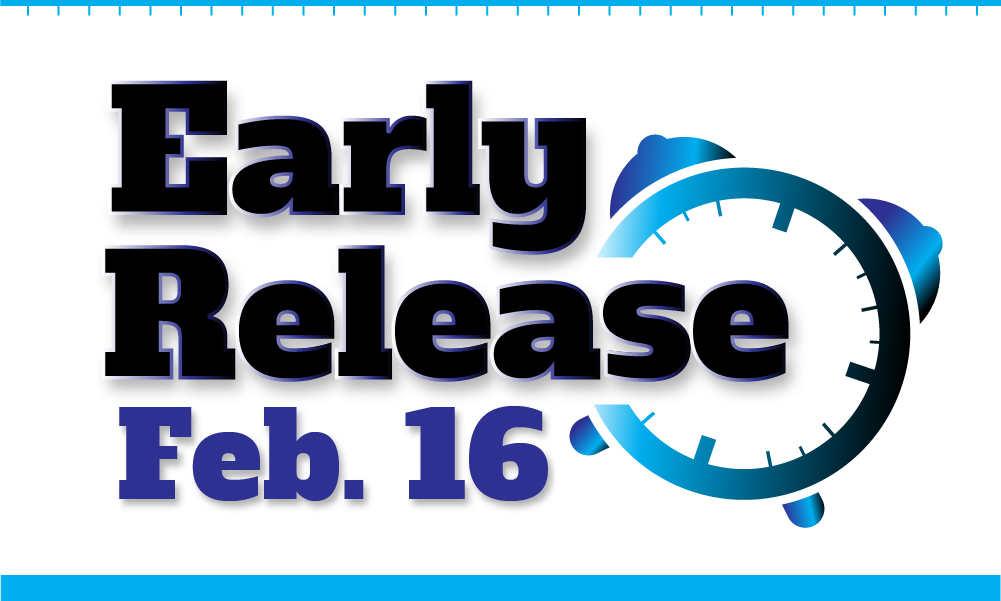 Early Release Feb. 16
