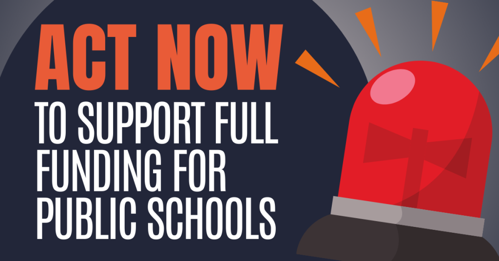 Click here to Act Now To Support Full Funding for Public Schools