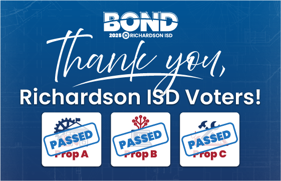 Richardson ISD Bond 2025 - Thank you Richardson ISD Voters. Prop A, Prop B, Prop C: PASSED