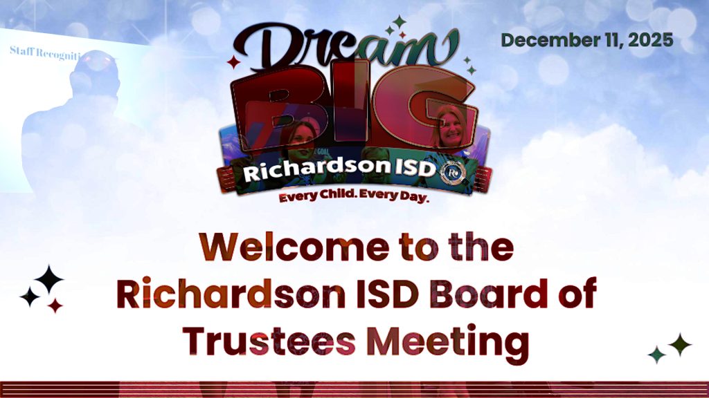 Welcome to the Richardson ISD Board of Trustees Meeting, December 11, 2025