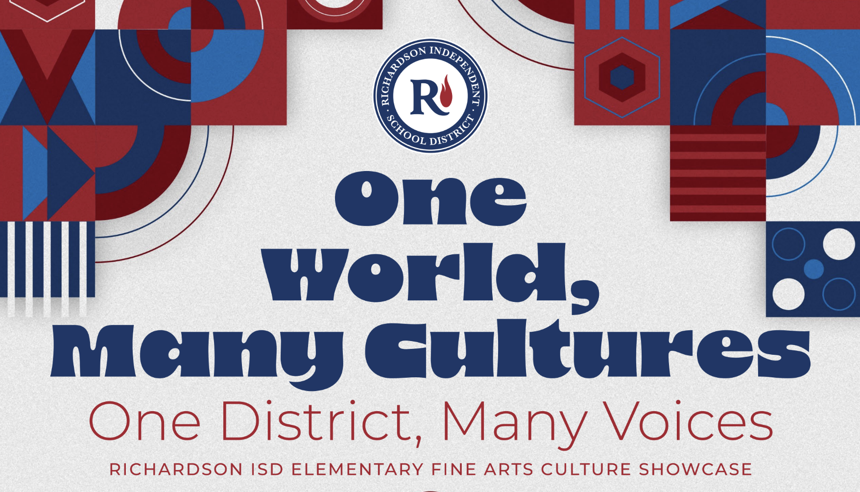 One world, many cultures, one district, many voices. Richardson ISD elementary fine arts culture showcase