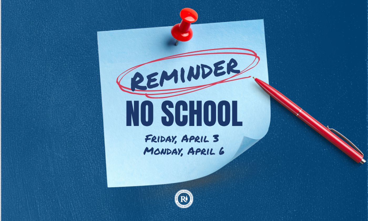 Reminder: No School Friday April 3 and Monday April 6.